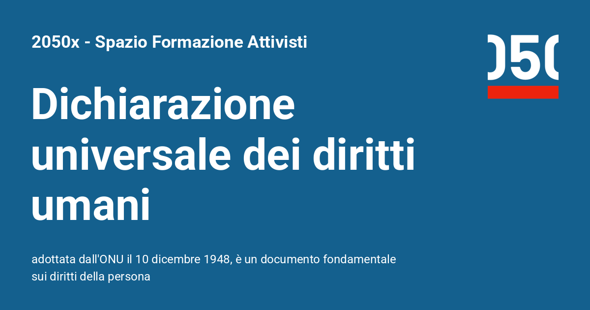 Dichiarazione universale dei diritti umani - 2050x - Spazio Formazione